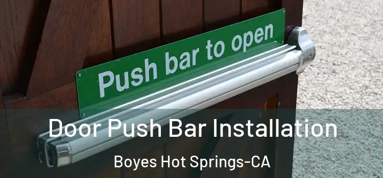  Door Push Bar Installation Boyes Hot Springs-CA