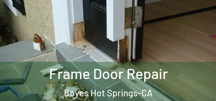  Frame Door Repair Boyes Hot Springs-CA