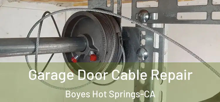 Garage Door Cable Repair Boyes Hot Springs-CA