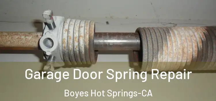  Garage Door Spring Repair Boyes Hot Springs-CA