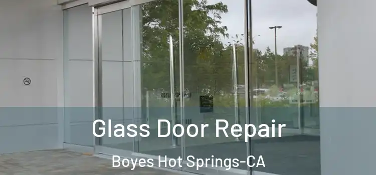  Glass Door Repair Boyes Hot Springs-CA